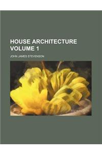 House Architecture Volume 1