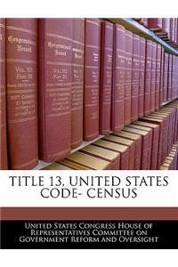 Title 13, United States Code- Census