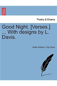 Good Night. [Verses.] ... with Designs by L. Davis.