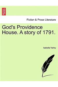 God's Providence House. a Story of 1791.