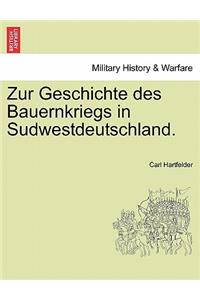 Zur Geschichte Des Bauernkriegs in Sudwestdeutschland.