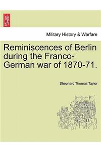Reminiscences of Berlin During the Franco-German War of 1870-71.