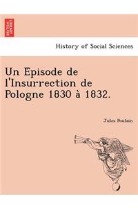 Un E Pisode de L'Insurrection de Pologne 1830 a 1832.