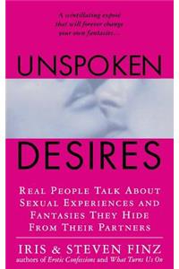 Unspoken Desires: Real People Talk about Sexual Experiences and Fantasies They Hide from Their Partners