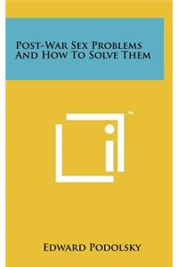 Post-War Sex Problems and How to Solve Them