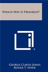 Which Way Is Progress?