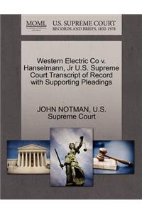 Western Electric Co V. Hanselmann, Jr U.S. Supreme Court Transcript of Record with Supporting Pleadings