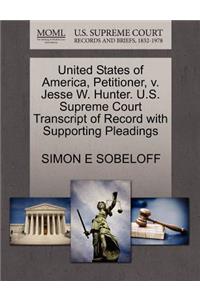 United States of America, Petitioner, V. Jesse W. Hunter. U.S. Supreme Court Transcript of Record with Supporting Pleadings