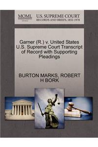 Garner (R.) V. United States U.S. Supreme Court Transcript of Record with Supporting Pleadings
