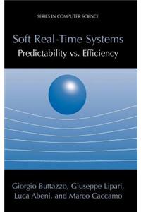 Soft Real-Time Systems: Predictability vs. Efficiency: Predictability vs. Efficiency