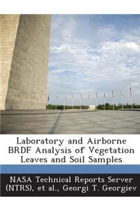 Laboratory and Airborne Brdf Analysis of Vegetation Leaves and Soil Samples