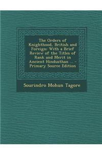 The Orders of Knighthood, British and Foreign
