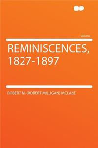 Reminiscences, 1827-1897