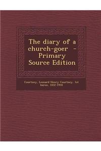 The Diary of a Church-Goer - Primary Source Edition