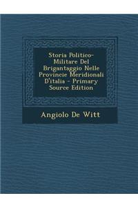 Storia Politico-Militare del Brigantaggio Nelle Provincie Meridionali D'Italia