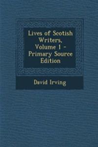 Lives of Scotish Writers, Volume 1 - Primary Source Edition