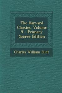 The Harvard Classics, Volume 9 - Primary Source Edition