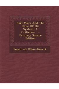Karl Marx and the Close of His System