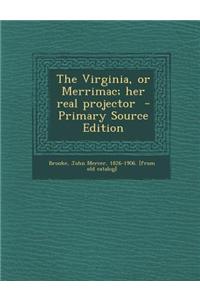 The Virginia, or Merrimac; Her Real Projector