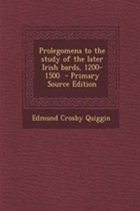 Prolegomena to the Study of the Later Irish Bards, 1200-1500