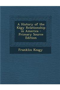 A History of the Kagy Relationship in America