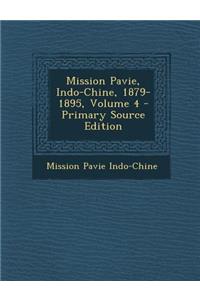 Mission Pavie, Indo-Chine, 1879-1895, Volume 4 - Primary Source Edition