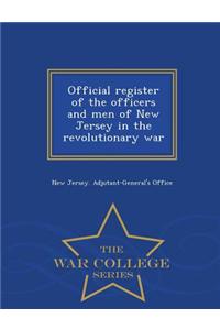 Official Register of the Officers and Men of New Jersey in the Revolutionary War - War College Series