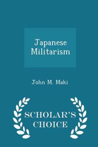 Japanese Militarism - Scholar's Choice Edition