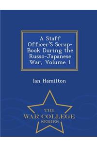 Staff Officer's Scrap-Book During the Russo-Japanese War, Volume 1 - War College Series