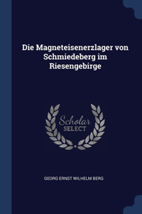 Die Magneteisenerzlager von Schmiedeberg im Riesengebirge