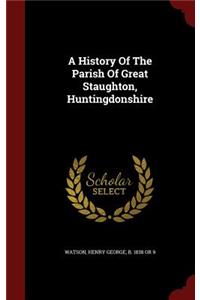 History Of The Parish Of Great Staughton, Huntingdonshire