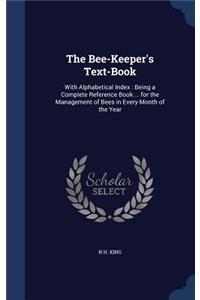 The Bee-Keeper's Text-Book