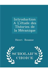 Introduction a l'Étude Des Théories de la Mécanique - Scholar's Choice Edition