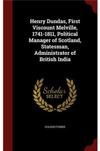 Henry Dundas, First Viscount Melville, 1741-1811, Political Manager of Scotland, Statesman, Administrator of British India