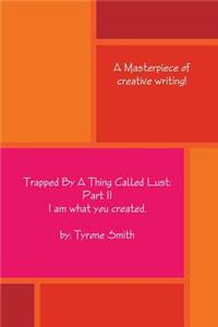 Trapped By A Thing Called Lust: Part 2