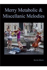 Merry Metabolic and Miscellanic Melodies