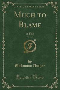 Much to Blame, Vol. 1 of 3