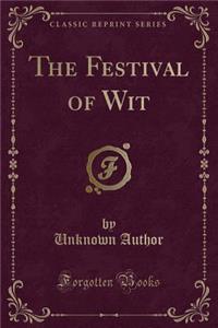 The Festival of Wit (Classic Reprint)