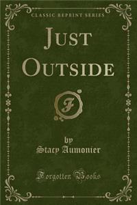 Just Outside (Classic Reprint)