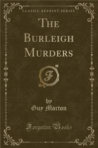 The Burleigh Murders (Classic Reprint)