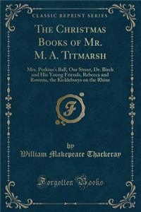 The Christmas Books of Mr. M. A. Titmarsh