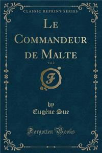 Le Commandeur de Malte, Vol. 2 (Classic Reprint)