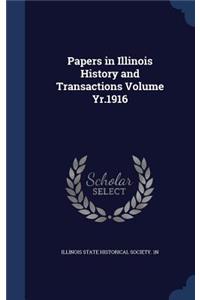 Papers in Illinois History and Transactions Volume Yr.1916