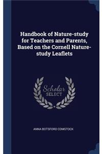 Handbook of Nature-study for Teachers and Parents, Based on the Cornell Nature-study Leaflets