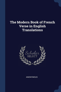 The Modern Book of French Verse in English Translations