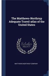 Matthews-Northrup Adequate Travel-atlas of the United States