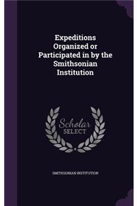 Expeditions Organized or Participated in by the Smithsonian Institution