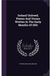 Ireland Unfreed; Poems And Verses Written In The Early Months Of 1921