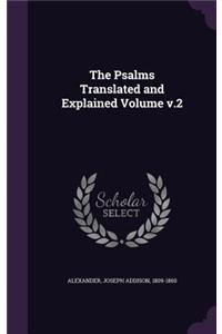 The Psalms Translated and Explained Volume v.2