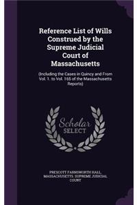 Reference List of Wills Construed by the Supreme Judicial Court of Massachusetts